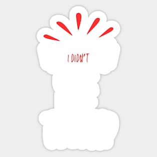 I Didn't Come Here To Sleep Sticker